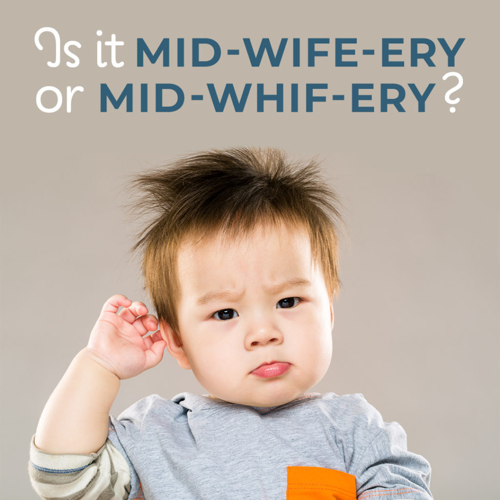 Is it mid-wife-ery or mid-whif-ery?