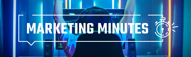 Gaming Marketing Minute