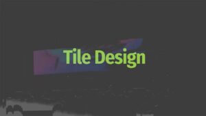Tile Design