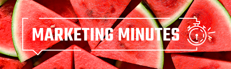 Watermelon Marketing Minute
